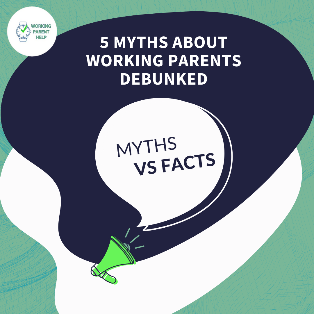 5 Myths About Working Parents Debunked