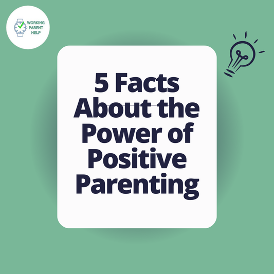 5 Facts About the Power of Positive Parenting