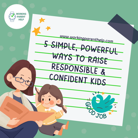 5 Simple, Powerful Ways to Raise Responsible & Confident Kids