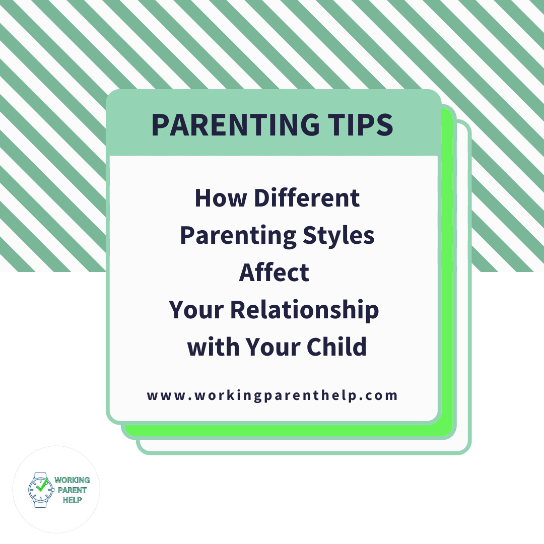 How Different Parenting Styles Affect Your Relationship with Your Child