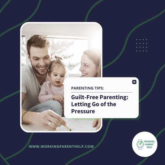 Guilt-Free Parenting: Letting Go of the Pressure