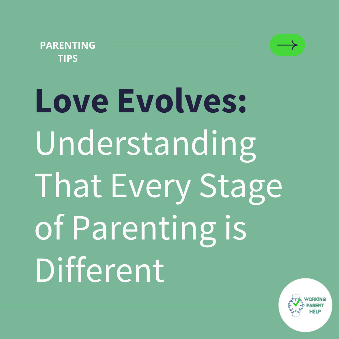 Love Evolves: Understanding That Every Stage of Parenting is Different