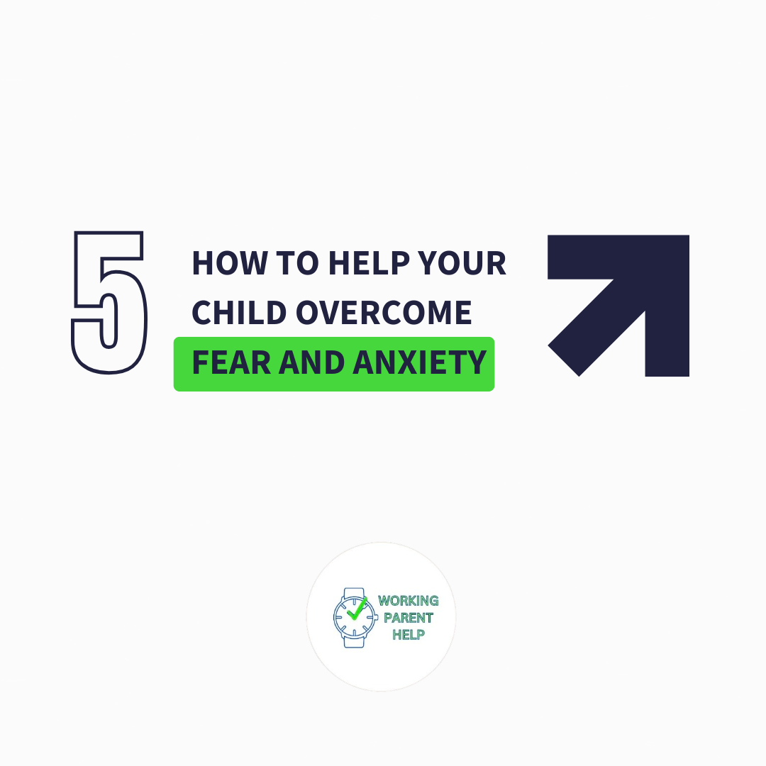 How To Help Your Child Overcome Fear and Anxiety