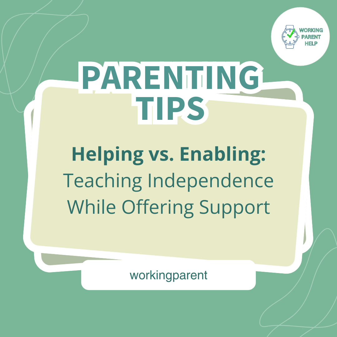 Helping VS Enabling: Teaching Independence While Offering Support ...