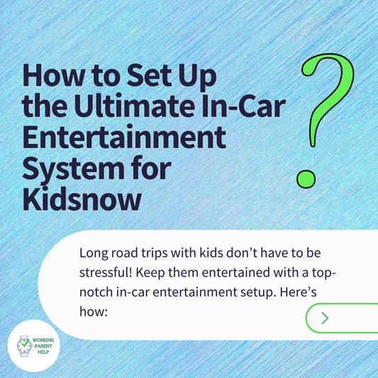 How to Set Up the Ultimate In-Car Entertainment System for Kids