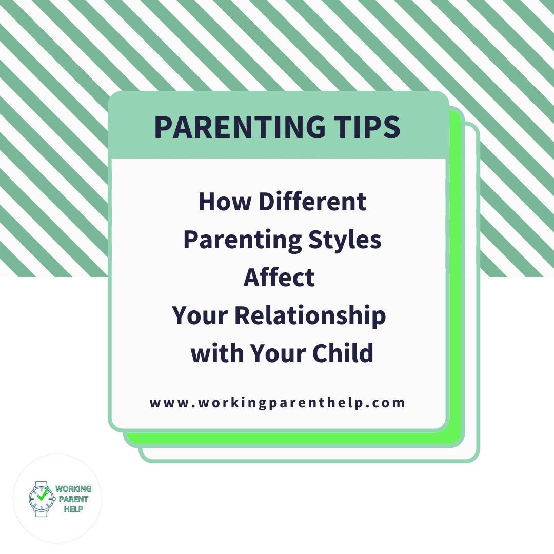 How Different Parenting Styles Affect Your Relationship with Your Child