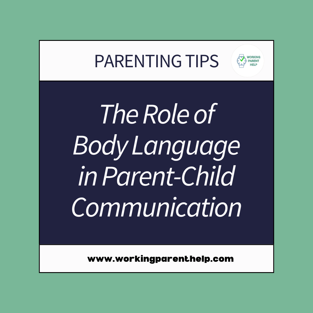 The Role of Body Language in Parent-Child Communication (Especially When You’re Juggling Soccer Practice and a Car Full of Crumbs)