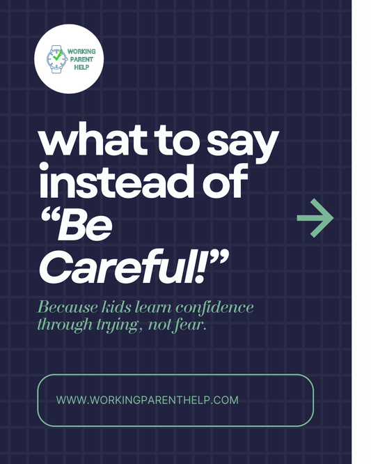 What to Say Instead of “Be Careful!”