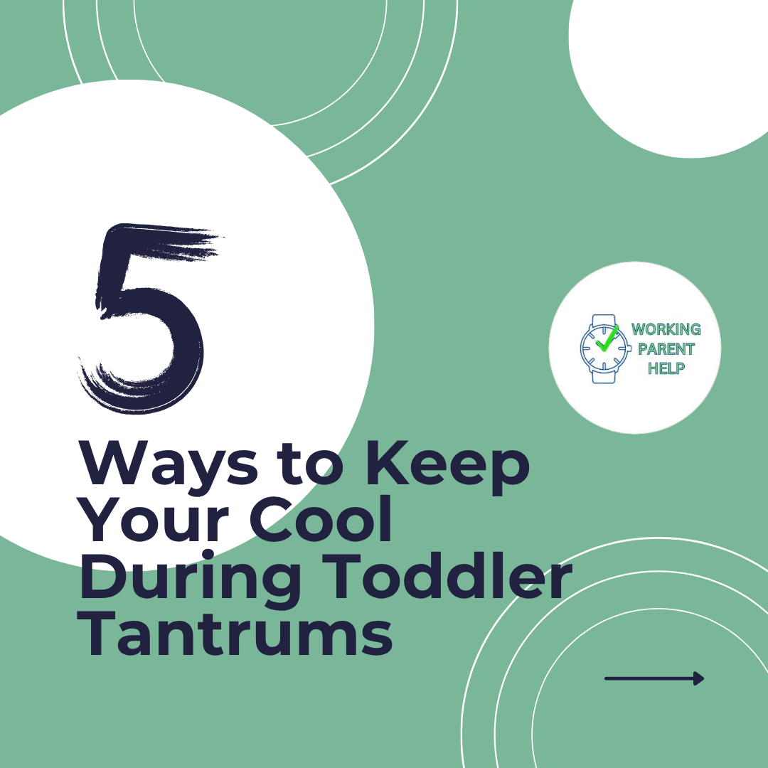 5 Ways to Keep Your Cool During Toddler Tantrums