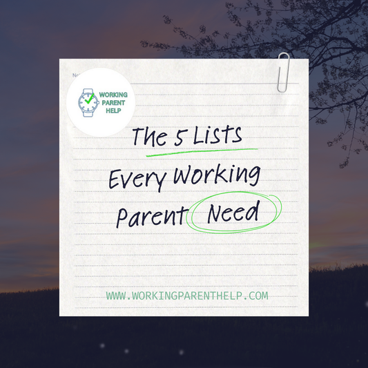 The 5 Lists Every Working Parent Needs (to Stay Sane-ish)