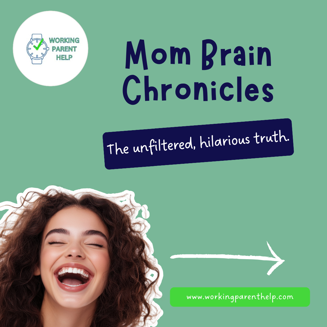 Mom Brain Chronicles: The Unfiltered, Hilarious Truth