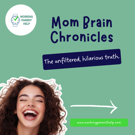 Mom Brain Chronicles: The Unfiltered, Hilarious Truth