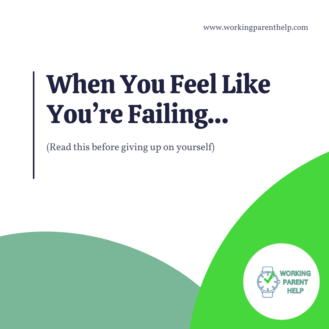 When You Feel Like You’re Failing as a Parent…