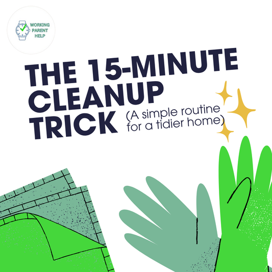 The 15-Minute Cleanup Trick: How to Tidy Up Without Losing Your Mind (or Your Kids)